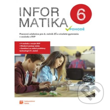 Kniha: Informatika v pohodě 6 - pracovní učebnice (Taktik). Taktik, 2023 Kniha: Informatika v pohodě 6 - pracovní učebnice (Taktik). Taktik, 2023