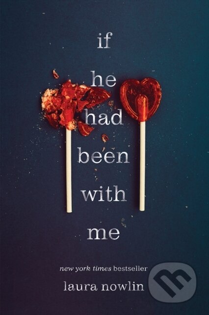 E-kniha: If He Had Been with Me (Laura Nowlin). Sourcebooks, 2013 E-kniha: If He Had Been with Me (Laura Nowlin). Sourcebooks, 2013