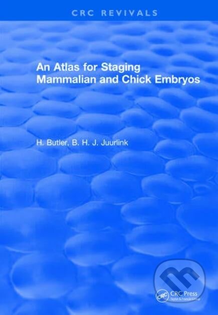 Kniha: Atlas for Staging Mammalian and Chick Embryos (H. Butler). CRC Press, 2018 Kniha: Atlas for Staging Mammalian and Chick Embryos (H. Butler). CRC Press, 2018