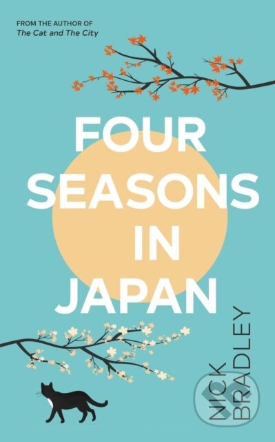 Kniha: Four Seasons in Japan (Nick Bradley). Doubleday, 2023 Kniha: Four Seasons in Japan (Nick Bradley). Doubleday, 2023