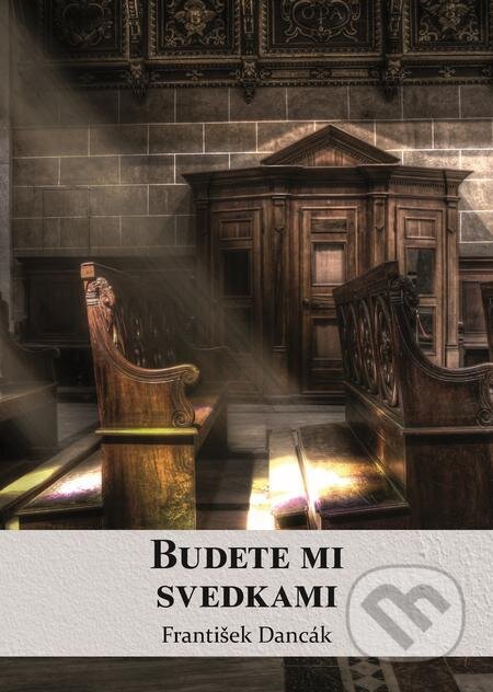 E-kniha: Budete mi svedkami (František Dancák). Filokalia E-kniha: Budete mi svedkami (František Dancák). Filokalia