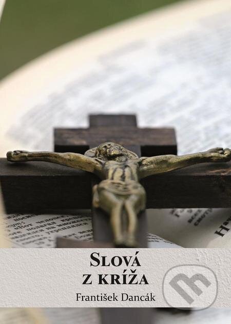 E-kniha: Slová z kríža (František Dancák). Filokalia E-kniha: Slová z kríža (František Dancák). Filokalia