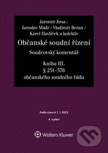 Kniha: Občanské soudní řízení Soudcovský komentář Kniha III. (Jaromír Jirsa, Mádr Jaroslav a Vladimír Beran). Wolters Kluwer ČR, 2023 Kniha: Občanské soudní řízení Soudcovský komentář Kniha III. (Jaromír Jirsa, Mádr Jaroslav a Vladimír Beran). Wolters Kluwer ČR, 2023