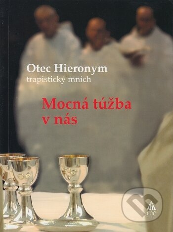 Kniha: Mocná túžba v nás (Otec Hieronym). Lúč, 2021 Kniha: Mocná túžba v nás (Otec Hieronym). Lúč, 2021