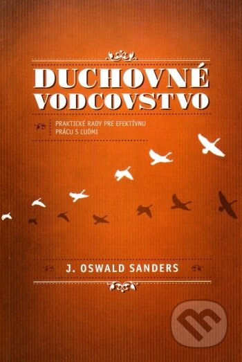 Kniha: Duchovné vodcovstvo (Oswald Sanders). Creativpress, 2013 Kniha: Duchovné vodcovstvo (Oswald Sanders). Creativpress, 2013