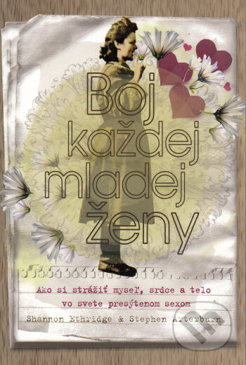Kniha: Boj každej mladej ženy (Shannon Ethridge a Stephen Arterburn). Creativpress, 2013 Kniha: Boj každej mladej ženy (Shannon Ethridge a Stephen Arterburn). Creativpress, 2013