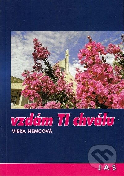 Kniha: Vzdám Ti chválu (Viera Nemcová). Jas Zvolen, 2012 Kniha: Vzdám Ti chválu (Viera Nemcová). Jas Zvolen, 2012