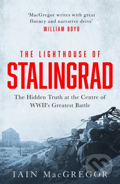 The Lighthouse of Stalingrad - Iain MacGregor, Constable, 2023