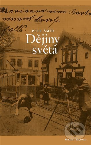 Kniha: Dějiny světa (Petr Šmíd). RUBATO, 2023 Kniha: Dějiny světa (Petr Šmíd). RUBATO, 2023