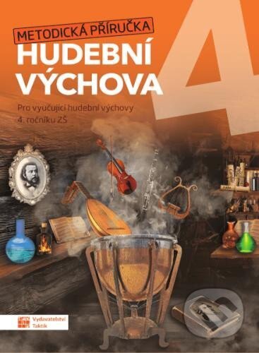 Kniha: Hravá hudební výchova 4 - metodická příručka (Taktik). Taktik, 2023 Kniha: Hravá hudební výchova 4 - metodická příručka (Taktik). Taktik, 2023