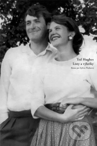 Kniha: Listy a výkriky (Ted Hughes). Skalná ruža, 2023 Kniha: Listy a výkriky (Ted Hughes). Skalná ruža, 2023