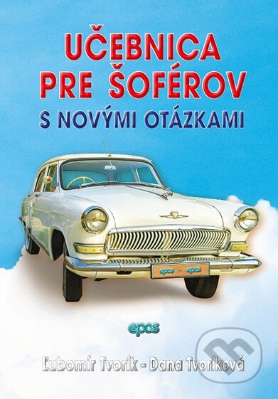 Kniha: Učebnica pre šoférov s novými otázkami (Dana Tvoríková a Ľubomír Tvorík). Epos, 2023 Kniha: Učebnica pre šoférov s novými otázkami (Dana Tvoríková a Ľubomír Tvorík). Epos, 2023