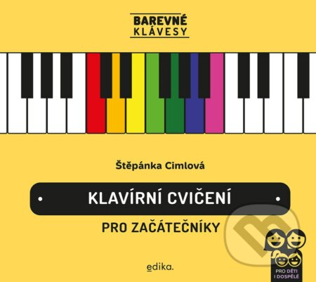 Kniha: Klavírní cvičení pro začátečníky (Štěpánka Cimlová). Edika, 2023 Kniha: Klavírní cvičení pro začátečníky (Štěpánka Cimlová). Edika, 2023
