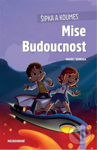 Kniha: Šipka a Koumes - Mise Budoucnost (Anabel Quiroga). Lingea, 2023 Kniha: Šipka a Koumes - Mise Budoucnost (Anabel Quiroga). Lingea, 2023