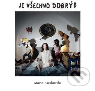 Kniha: Je všechno dobrý? (Marie Kieslowski). Kosmas s.r.o.(HK), 2023 Kniha: Je všechno dobrý? (Marie Kieslowski). Kosmas s.r.o.(HK), 2023