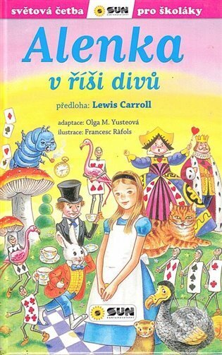 Kniha: Alenka v říši divů (Lewis Caroll a Olga M. Yusteová). SUN, 2023 Kniha: Alenka v říši divů (Lewis Caroll a Olga M. Yusteová). SUN, 2023