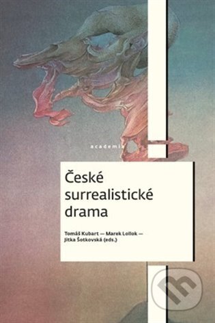 Kniha: České surrealistické drama (Jitka Šotkovská, Marek Lollok a Tomáš Kubart). Academia, 2023 Kniha: České surrealistické drama (Jitka Šotkovská, Marek Lollok a Tomáš Kubart). Academia, 2023