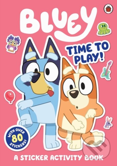 Kniha: Bluey: Time to Play Sticker Activity (Bluey). Ladybird Books, 2023 Kniha: Bluey: Time to Play Sticker Activity (Bluey). Ladybird Books, 2023