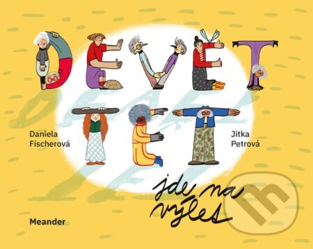 Kniha: Devět tet jde na výlet (Daniela Fischerová). Meander, 2023 Kniha: Devět tet jde na výlet (Daniela Fischerová). Meander, 2023
