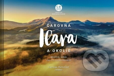 Kniha: Čarovná Ilava a okolie (Ivan Varga, Martin Kmeť a kolektiv). CBS, 2022 Kniha: Čarovná Ilava a okolie (Ivan Varga, Martin Kmeť a kolektiv). CBS, 2022