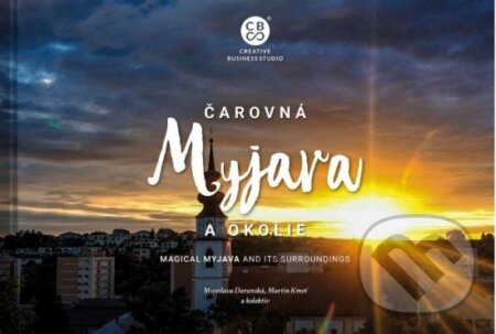 Kniha: Čarovná Myjava a okolie (Martin Kmeť, Miroslava Daranská a kolektiv). CBS, 2022 Kniha: Čarovná Myjava a okolie (Martin Kmeť, Miroslava Daranská a kolektiv). CBS, 2022