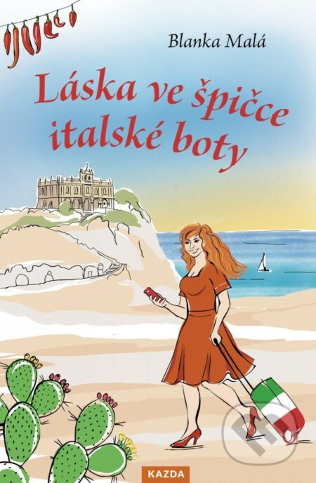 Kniha: Láska ve špičce italské boty (Blanka Malá). Nakladatelství KAZDA, 2023 Kniha: Láska ve špičce italské boty (Blanka Malá). Nakladatelství KAZDA, 2023