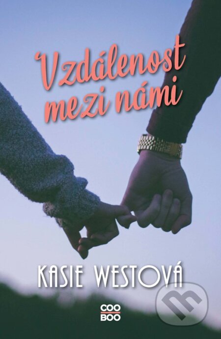 Kniha: Vzdálenost mezi námi (Kasie West). CooBoo CZ, 2023 Kniha: Vzdálenost mezi námi (Kasie West). CooBoo CZ, 2023