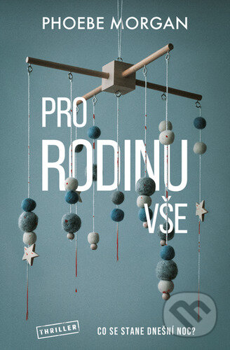 Kniha: Pro rodinu vše (Phoebe Morgan). Vendeta, 2023 Kniha: Pro rodinu vše (Phoebe Morgan). Vendeta, 2023