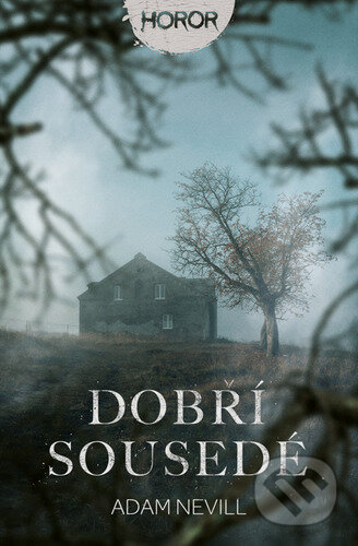 Kniha: Dobří sousedé (Adam Nevill). Fobos, 2023 Kniha: Dobří sousedé (Adam Nevill). Fobos, 2023