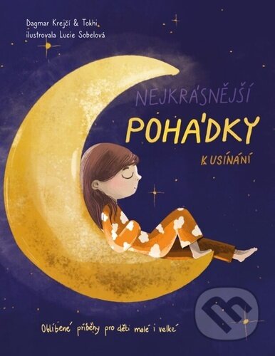 Kniha: Nejkrásnější pohádky k usínání (Dagmar Krejčí a Tokhi). Drobek, 2023 Kniha: Nejkrásnější pohádky k usínání (Dagmar Krejčí a Tokhi). Drobek, 2023