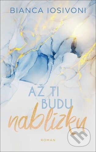 Kniha: Až ti budu nablízku (Bianca Iosivoni). Red, 2023 Kniha: Až ti budu nablízku (Bianca Iosivoni). Red, 2023