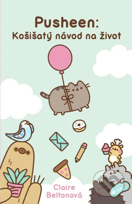 Kniha: Pusheen: Košišatý návod na život (Claire Belton). CooBoo CZ, 2023 Kniha: Pusheen: Košišatý návod na život (Claire Belton). CooBoo CZ, 2023