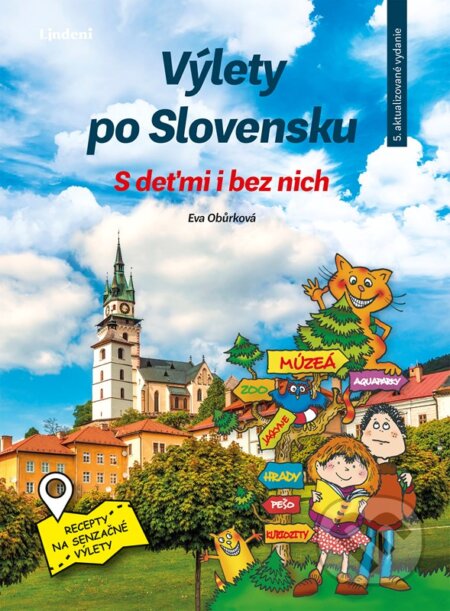 Kniha: Výlety po Slovensku s deťmi i bez nich (Eva Obůrková a Martina Antošová). Lindeni, 2023 Kniha: Výlety po Slovensku s deťmi i bez nich (Eva Obůrková a Martina Antošová). Lindeni, 2023