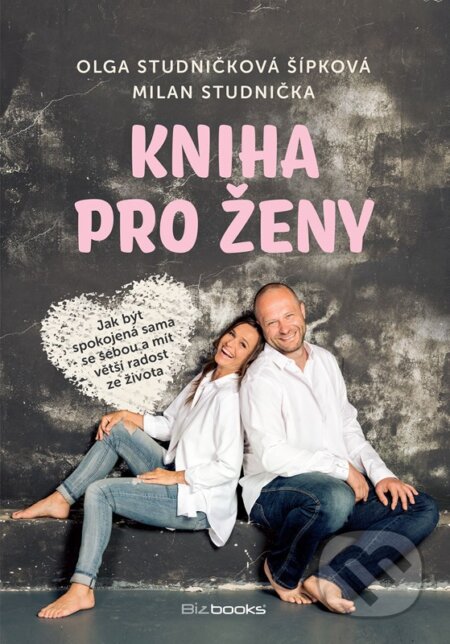 Kniha: Kniha pro ženy (Milan Studnička a Olga Studničková Šípková). BIZBOOKS, 2023 Kniha: Kniha pro ženy (Milan Studnička a Olga Studničková Šípková). BIZBOOKS, 2023