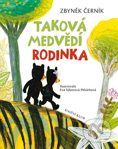 Kniha: Taková medvědí rodinka (Zbyněk Černík). Knižní klub, 2014 Kniha: Taková medvědí rodinka (Zbyněk Černík). Knižní klub, 2014