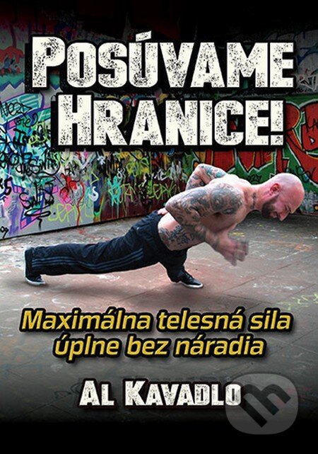 Kniha: Posúvame hranice (Al Kavadlo). Zelený kocúr, 2014 Kniha: Posúvame hranice (Al Kavadlo). Zelený kocúr, 2014