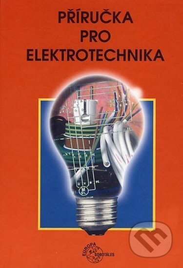Kniha: Příručka pro elektrotechnika (Klaus Tkotz). Europa Sobotáles, 2014 Kniha: Příručka pro elektrotechnika (Klaus Tkotz). Europa Sobotáles, 2014
