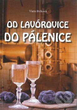 Kniha: Od lavórovice do pálenice (Viera Peťková). Vienala Košice, 2014 Kniha: Od lavórovice do pálenice (Viera Peťková). Vienala Košice, 2014