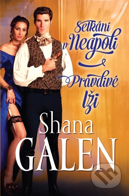 E-kniha: Setkání v Neapoli / Pravdivé lži (Galen Shana). Galatea, 2014 E-kniha: Setkání v Neapoli / Pravdivé lži (Galen Shana). Galatea, 2014