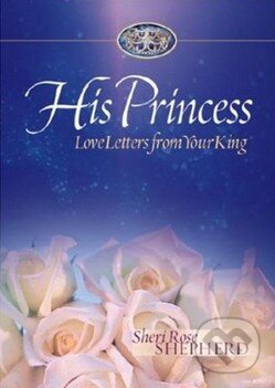 Kniha: His Princess (Sheri Rose Shepherd). Multnomah Books, 2004 Kniha: His Princess (Sheri Rose Shepherd). Multnomah Books, 2004