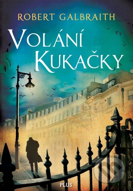 Kniha: Volání Kukačky (J.K. Rowling a Robert Galbraith). Plus, 2014 Kniha: Volání Kukačky (J.K. Rowling a Robert Galbraith). Plus, 2014