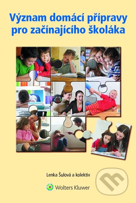 E-kniha: Význam domácí přípravy pro začínajícího školáka (Lenka Šulová a kolektív). Wolters Kluwer, 2014 E-kniha: Význam domácí přípravy pro začínajícího školáka (Lenka Šulová a kolektív). Wolters Kluwer, 2014
