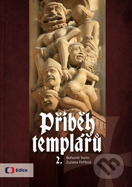Kniha: Příběh templářů 2. (Bohumil Vurm a Zuzana Foffová). Edice ČT, 2014 Kniha: Příběh templářů 2. (Bohumil Vurm a Zuzana Foffová). Edice ČT, 2014