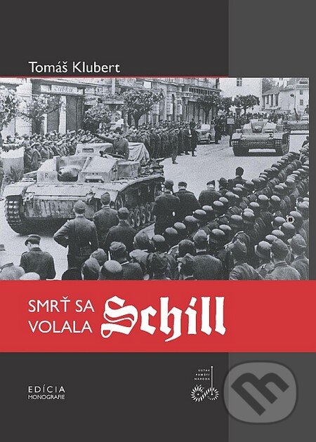 Kniha: Smrť sa volala Schill (Tomáš Klubert). Ústav pamäti národa, 2014 Kniha: Smrť sa volala Schill (Tomáš Klubert). Ústav pamäti národa, 2014