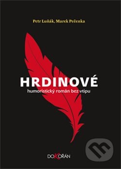 Kniha: Hrdinové (Marek Pečenka a Petr Luňák). Dybbuk, 2014 Kniha: Hrdinové (Marek Pečenka a Petr Luňák). Dybbuk, 2014