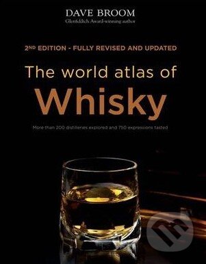 Kniha: The world atlas of Whisky (Dave Broom). Octopus Publishing Group, 2014 Kniha: The world atlas of Whisky (Dave Broom). Octopus Publishing Group, 2014