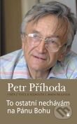 Kniha: To ostatní nechávám na Pánu Bohu (Petr Příhoda a Jan Paulas). Karmelitánské nakladatelství, 2010 Kniha: To ostatní nechávám na Pánu Bohu (Petr Příhoda a Jan Paulas). Karmelitánské nakladatelství, 2010