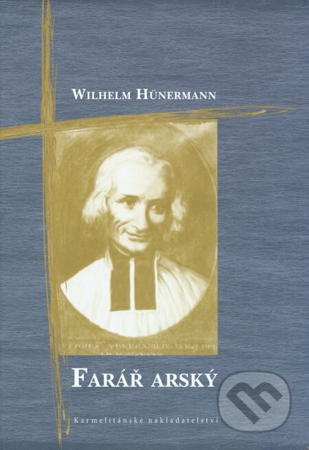 Kniha: Farář arský (Wilhelm Hünermann), 2007 Kniha: Farář arský (Wilhelm Hünermann), 2007
