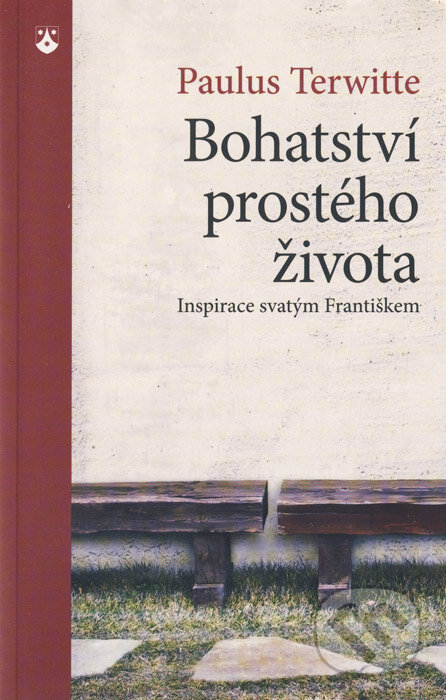 Kniha: Bohatství prostého života (Paulus Terwitte). Karmelitánské nakladatelství, 2014 Kniha: Bohatství prostého života (Paulus Terwitte). Karmelitánské nakladatelství, 2014