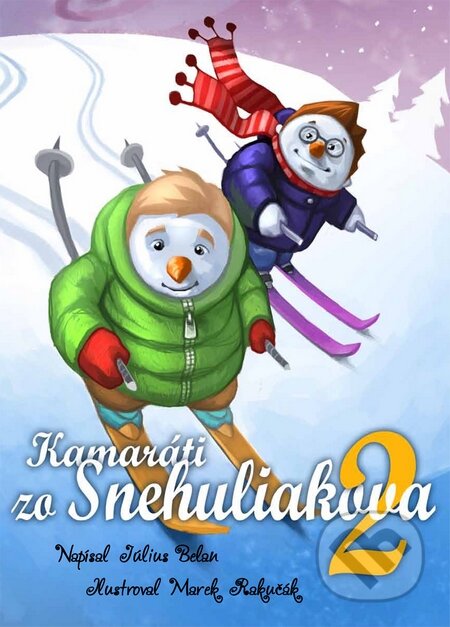 Kniha: Kamaráti zo Snehuliakova 2 (Július Belan a Marek Rakučák). HladoHlas, 2014 Kniha: Kamaráti zo Snehuliakova 2 (Július Belan a Marek Rakučák). HladoHlas, 2014